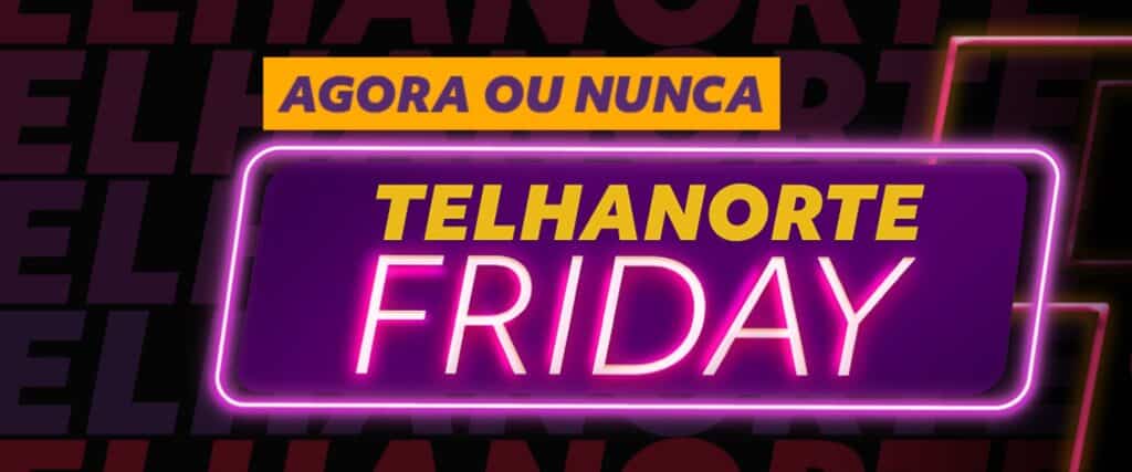 Telhanorte Black Friday